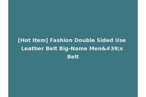 [Hot Item] Fashion Double Sided Use Leather Belt Big-Name Men's Belt