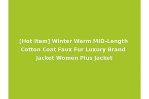 [Hot Item] Winter Warm MID-Length Cotton Coat Faux Fur Luxury Brand Jacket Women Plus Jacket
