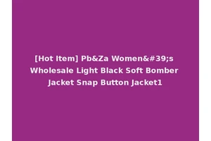 [Hot Item] Pb&Za Women's Wholesale Light Black Soft Bomber Jacket Snap Button Jacket1