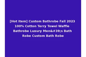 [Hot Item] Custom Bathrobe Fall 2023 100% Cotton Terry Towel Waffle Bathrobe Luxury Men's Bath Robe Custom Bath Robe