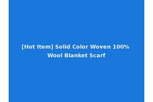 [Hot Item] Solid Color Woven 100% Wool Blanket Scarf