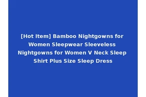 [Hot Item] Bamboo Nightgowns for Women Sleepwear Sleeveless Nightgowns for Women V Neck Sleep Shirt Plus Size Sleep Dress