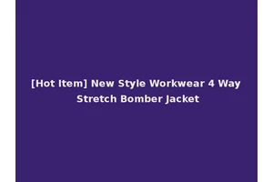 [Hot Item] New Style Workwear 4 Way Stretch Bomber Jacket