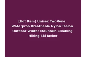 [Hot Item] Unisex Two-Tone Waterproo Breathable Nylon Taslon Outdoor Winter Mountain Climbing Hiking Ski Jacket