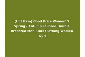 [Hot Item] Good Price Women′ S Spring / Autumn Tailored Double Breasted Men Suits Clothing Women Suit