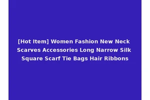 [Hot Item] Women Fashion New Neck Scarves Accessories Long Narrow Silk Square Scarf Tie Bags Hair Ribbons