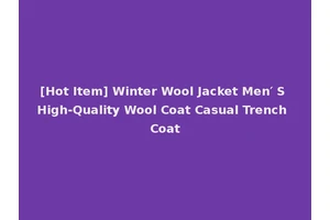 [Hot Item] Winter Wool Jacket Men′ S High-Quality Wool Coat Casual Trench Coat