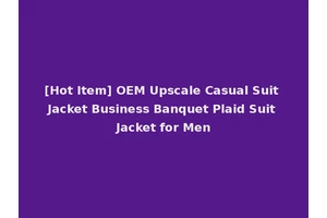 [Hot Item] OEM Upscale Casual Suit Jacket Business Banquet Plaid Suit Jacket for Men