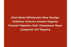 [Hot Item] Wholesale New Design Children Unicorn Animal Pyjama Flannel Pajamas Kids Sleepwear Boys Jumpsuit Girl Pajama