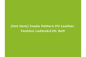 [Hot Item] Snake Pattern PU Leather Fashion Ladies' Belt