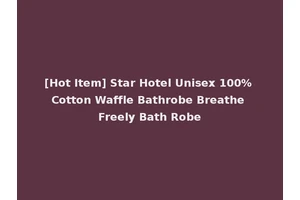 [Hot Item] Star Hotel Unisex 100% Cotton Waffle Bathrobe Breathe Freely Bath Robe