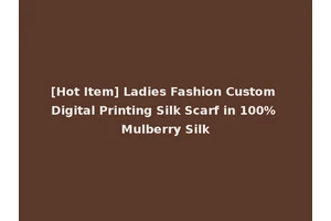 [Hot Item] Ladies Fashion Custom Digital Printing Silk Scarf in 100% Mulberry Silk