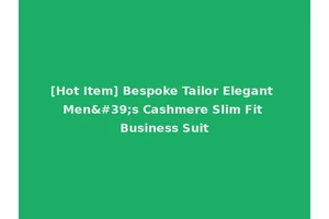 [Hot Item] Bespoke Tailor Elegant Men's Cashmere Slim Fit Business Suit