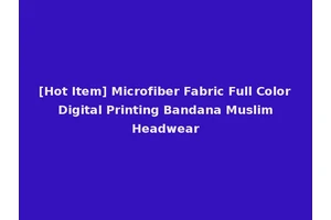 [Hot Item] Microfiber Fabric Full Color Digital Printing Bandana Muslim Headwear