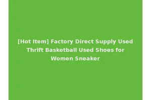 [Hot Item] Factory Direct Supply Used Thrift Basketball Used Shoes for Women Sneaker