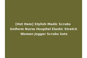 [Hot Item] Stylish Medic Scrubs Uniform Nurse Hospital Elastic Stretch Women Jogger Scrubs Sets