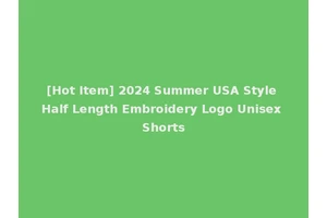 [Hot Item] 2024 Summer USA Style Half Length Embroidery Logo Unisex Shorts