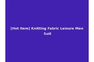 [Hot Item] Knitting Fabric Leisure Men Suit