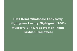 [Hot Item] Wholesale Lady Sexy Nightgown Luxury Nightgown 100% Mulberry Silk Dress Women Trend Fashion Homewear