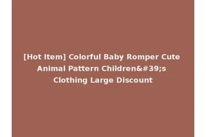 [Hot Item] Colorful Baby Romper Cute Animal Pattern Children's Clothing Large Discount