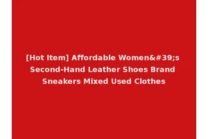 [Hot Item] Affordable Women's Second-Hand Leather Shoes Brand Sneakers Mixed Used Clothes
