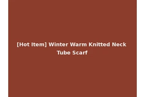 [Hot Item] Winter Warm Knitted Neck Tube Scarf