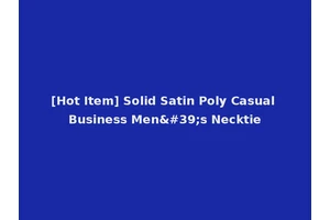 [Hot Item] Solid Satin Poly Casual Business Men's Necktie