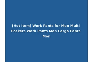 [Hot Item] Work Pants for Men Multi Pockets Work Pants Men Cargo Pants Men