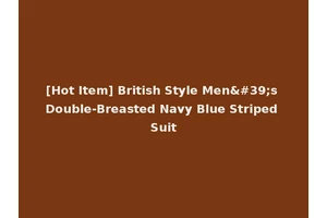 [Hot Item] British Style Men's Double-Breasted Navy Blue Striped Suit