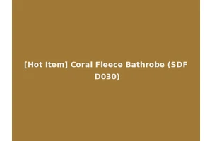 [Hot Item] Coral Fleece Bathrobe (SDF D030)
