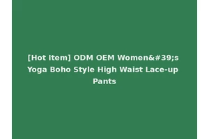[Hot Item] ODM OEM Women's Yoga Boho Style High Waist Lace-up Pants