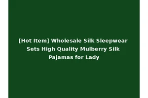 [Hot Item] Wholesale Silk Sleepwear Sets High Quality Mulberry Silk Pajamas for Lady
