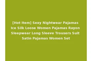 [Hot Item] Sexy Nightwear Pajamas Ice Silk Loose Women Pajamas Rayon Sleepwear Long Sleeve Trousers Suit Satin Pajamas Women Set