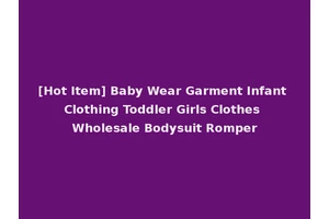 [Hot Item] Baby Wear Garment Infant Clothing Toddler Girls Clothes Wholesale Bodysuit Romper