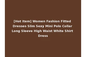 [Hot Item] Women Fashion Fitted Dresses Slim Sexy Mini Polo Collar Long Sleeve High Waist White Shirt Dress