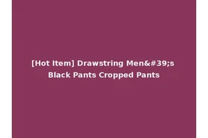 [Hot Item] Drawstring Men's Black Pants Cropped Pants