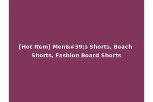 [Hot Item] Men's Shorts, Beach Shorts, Fashion Board Shorts