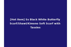 [Hot Item] Ss Black White Butterfly Scarf/Shawl/Kimono Soft Scarf with Tassles