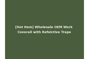 [Hot Item] Wholesale OEM Work Coverall with Refelctive Trape