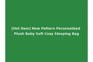 [Hot Item] New Pattern Personalized Plush Baby Soft Cozy Sleeping Bag