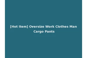 [Hot Item] Oversize Work Clothes Man Cargo Pants