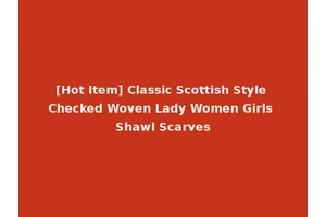 [Hot Item] Classic Scottish Style Checked Woven Lady Women Girls Shawl Scarves