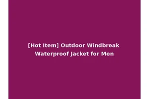[Hot Item] Outdoor Windbreak Waterproof Jacket for Men