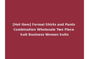 [Hot Item] Formal Shirts and Pants Combination Wholesale Two Piece Suit Business Women Suits