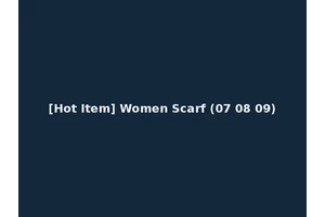 [Hot Item] Women Scarf (07 08 09)
