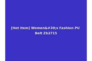[Hot Item] Women's Fashion PU Belt Zb2715
