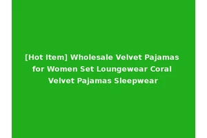 [Hot Item] Wholesale Velvet Pajamas for Women Set Loungewear Coral Velvet Pajamas Sleepwear