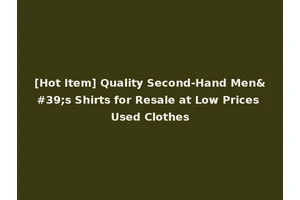 [Hot Item] Quality Second-Hand Men's Shirts for Resale at Low Prices Used Clothes