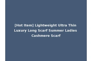 [Hot Item] Lightweight Ultra Thin Luxury Long Scarf Summer Ladies Cashmere Scarf