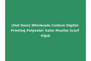 [Hot Item] Wholesale Custom Digital Printing Polyester Satin Muslim Scarf Hijab